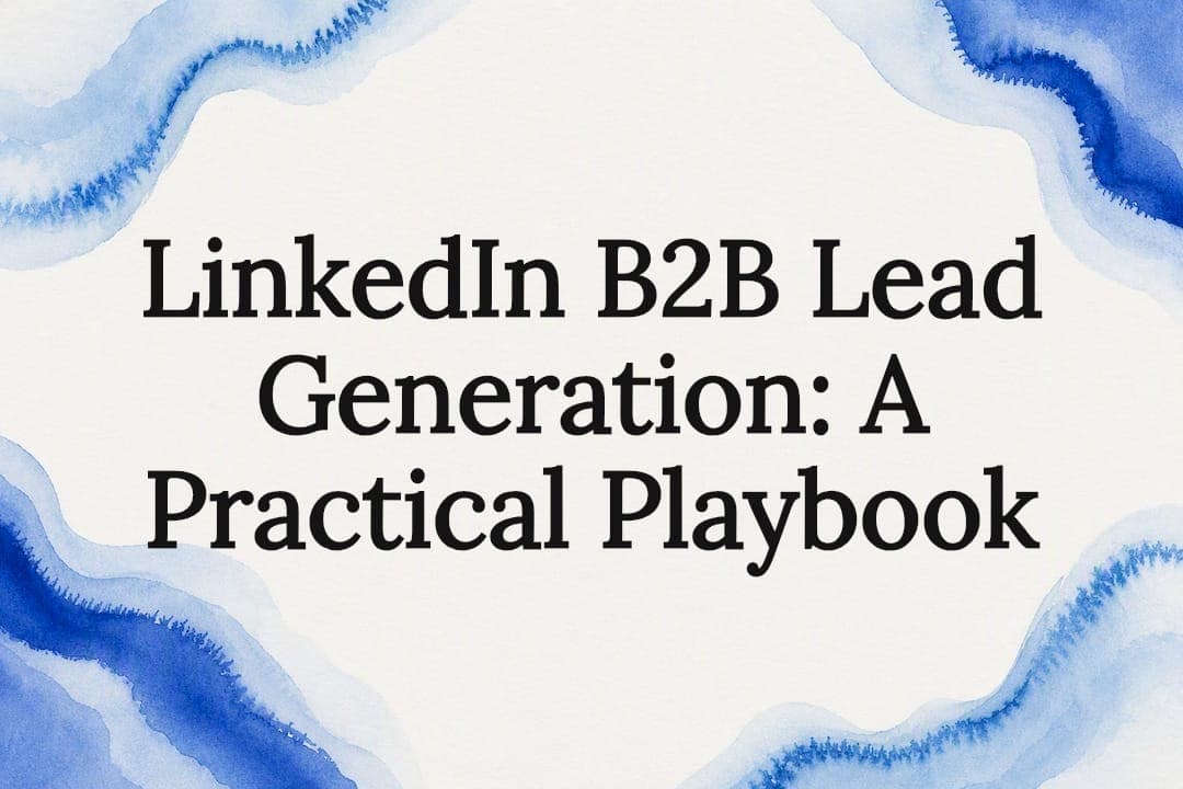 LinkedIn B2B Lead Generation: A Practical Playbook