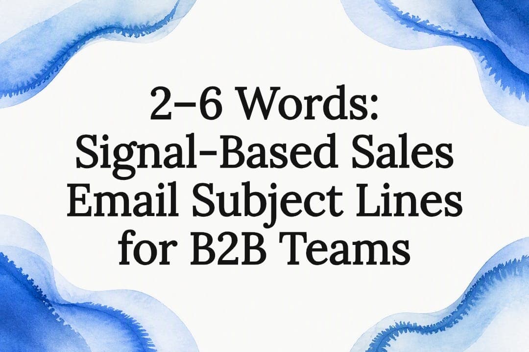 2–6 Words: Signal-Based Sales Email Subject Lines for B2B Teams
