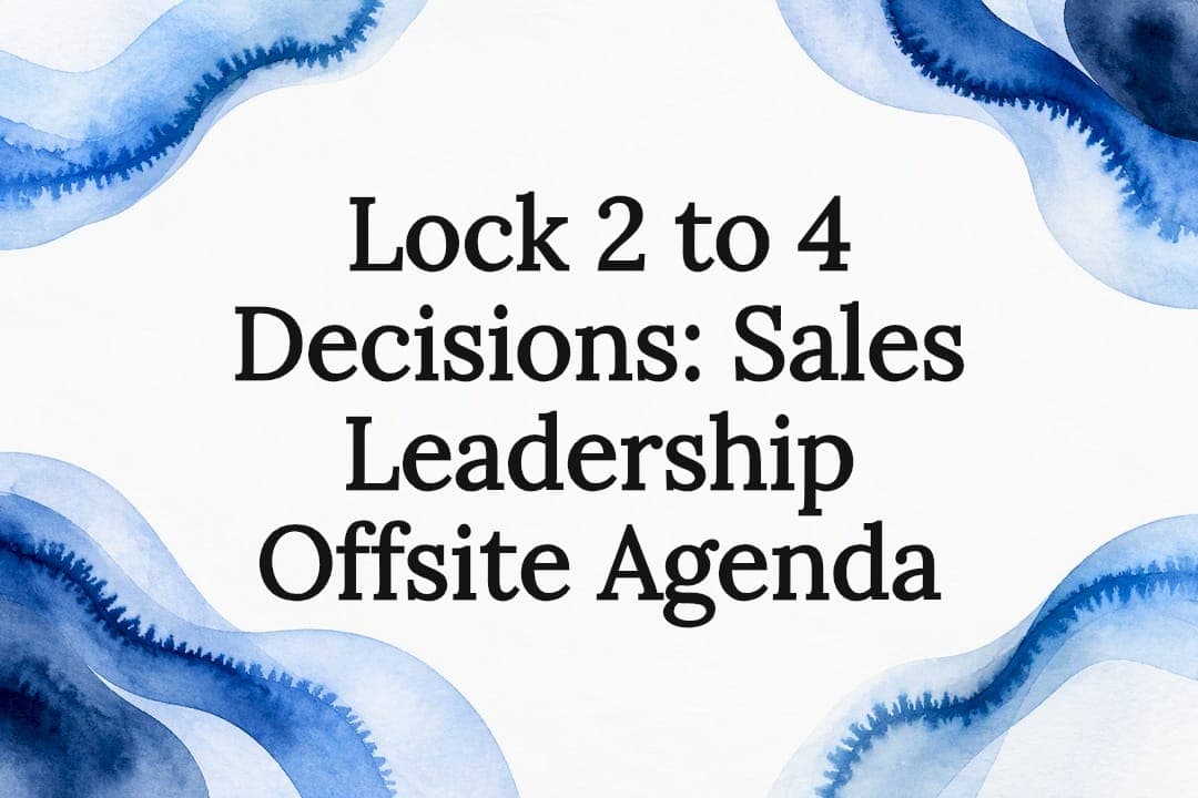 Lock 2 to 4 Decisions: Sales Leadership Offsite Agenda