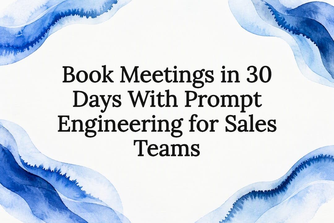 Book Meetings in 30 Days With Prompt Engineering for Sales Teams
