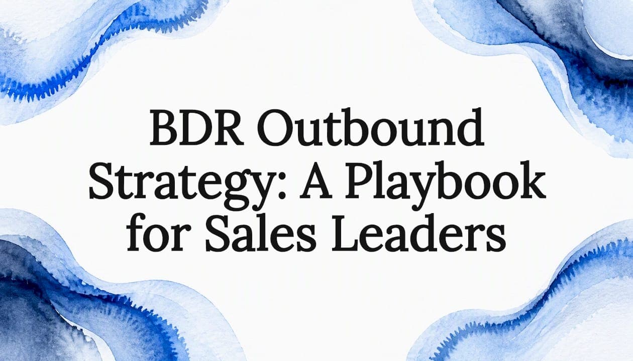 BDR Outbound Strategy: A Playbook for Sales Leaders