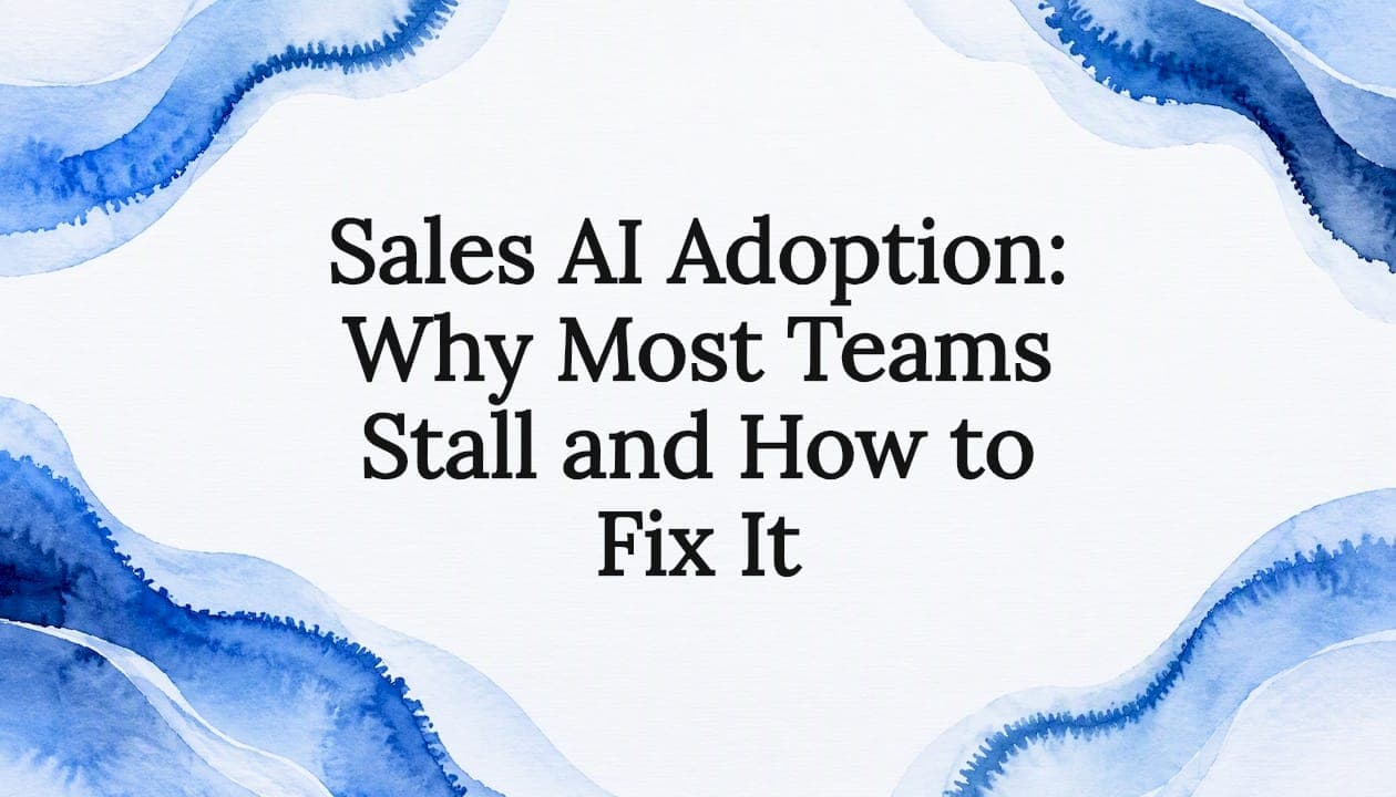 Sales AI Adoption: Why Most Teams Stall and How to Fix It