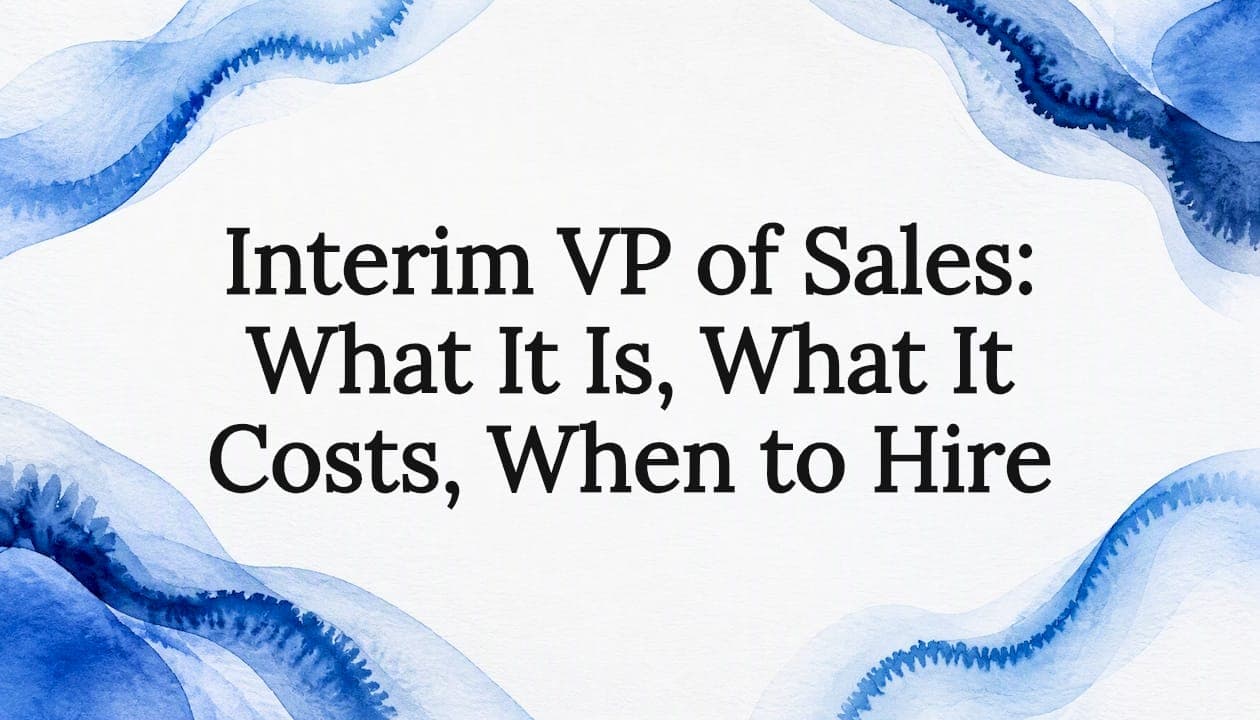 Interim VP of Sales: What It Is, What It Costs, When to Hire